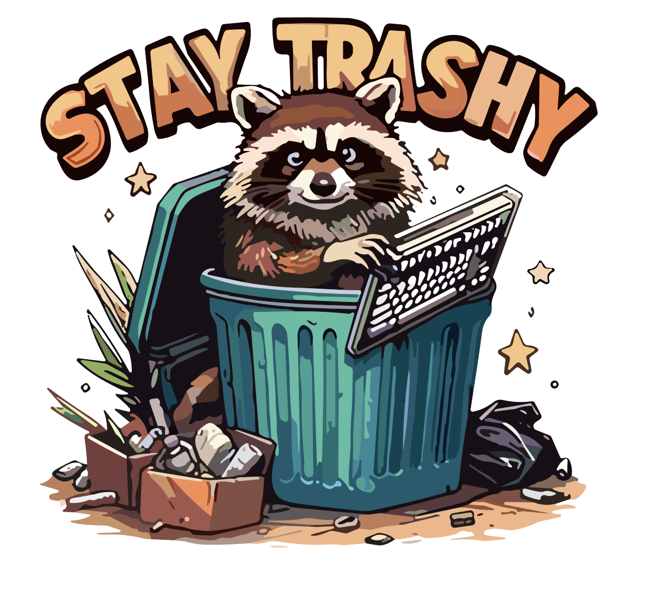 Amusing Print 'Stay Trashy'(Choose your Garment Separately)