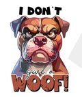 Amusing Print 'I don't give a Woof'(Choose your Garment Separately)