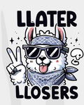 Amusing Print 'Later Losers'(Choose your Garment Separately)