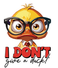 Amusing Print 'I don't give a duck'(Choose your Garment Separately)