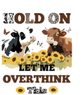 Amusing Print 'Hold on Let Me Overthink'(Choose your Garment Separately)