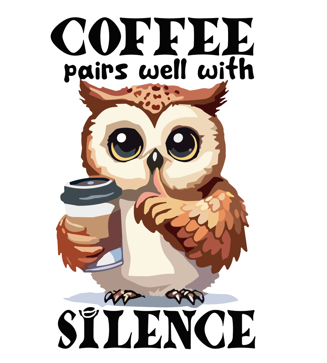 Amusing Print Coffee Pairs well with Silence (Choose your Garment Separately)