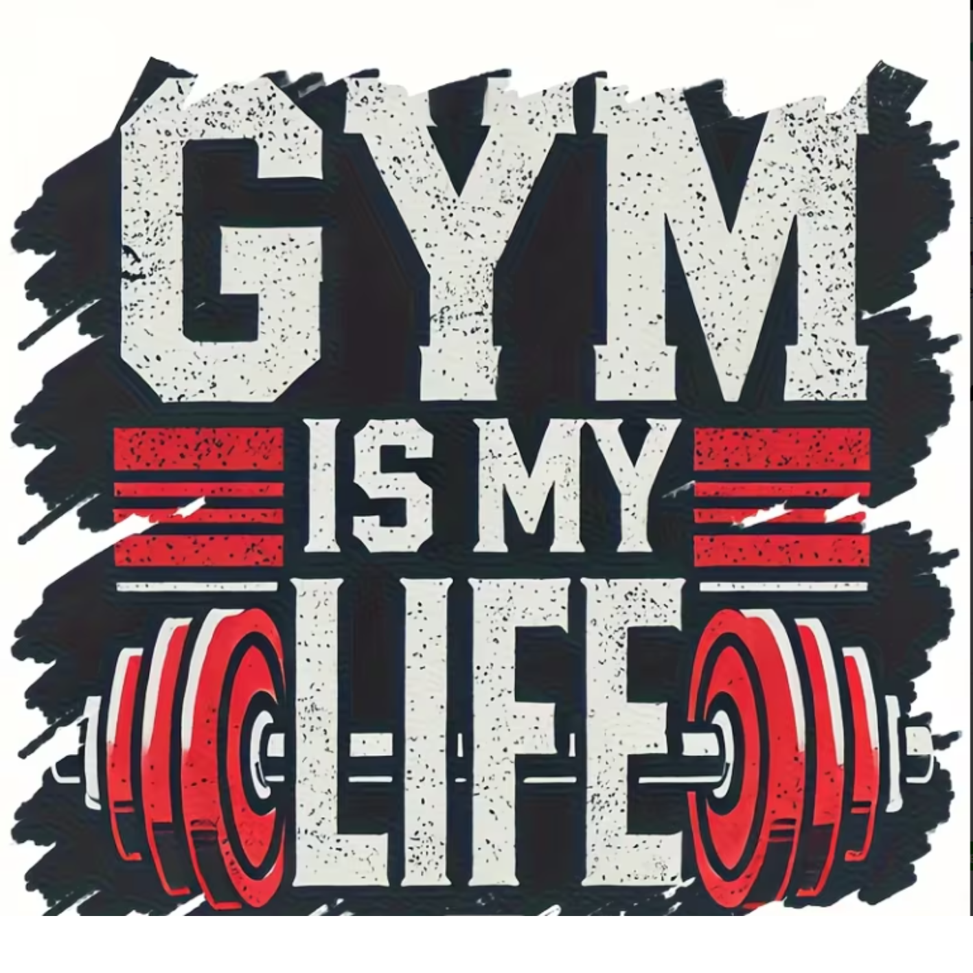 Gym is My Life Print (Choose your Garment Separately)