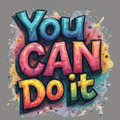 You Can Do It Quote Print (Choose your Garment Separately)